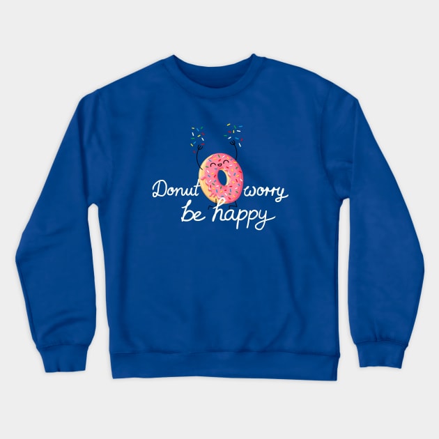 Donut worry, be happy Crewneck Sweatshirt by Firlefanzzz